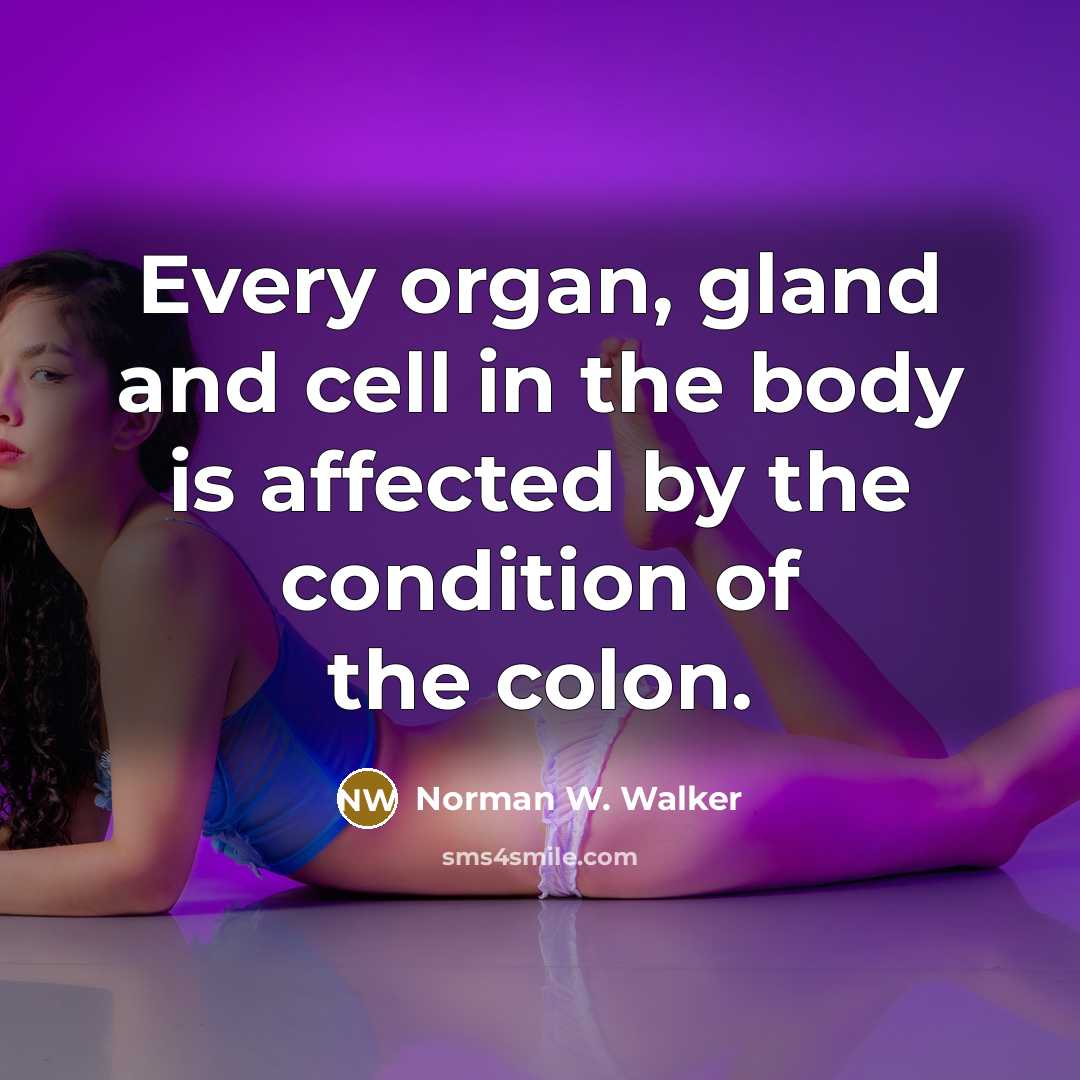 “Every organ, gland and cell in the body is affected…” quote by Norman W. Walker
