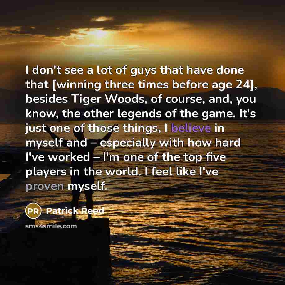 “I don't see a lot of guys that have done…” quote by Patrick Reed