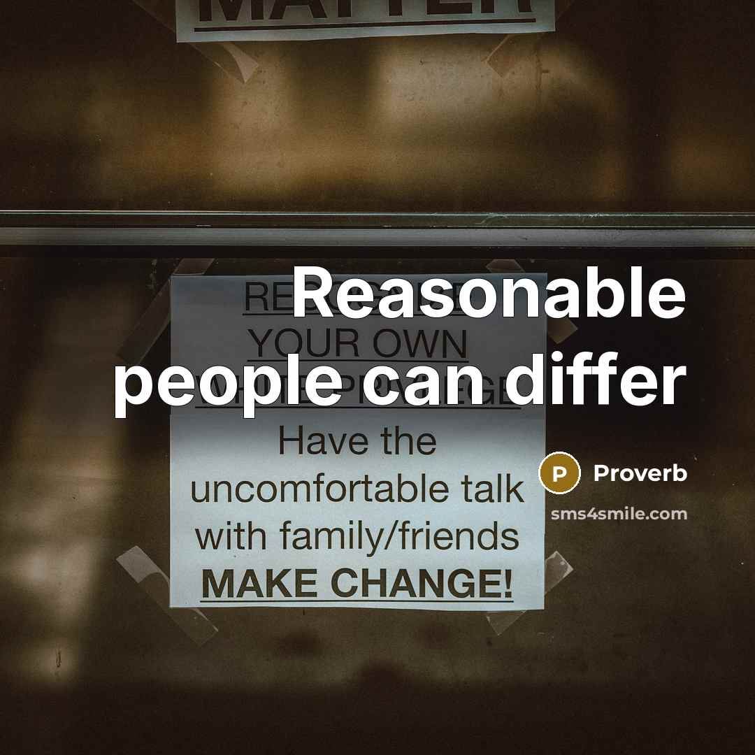 “Reasonable people can differ” quote by Proverb