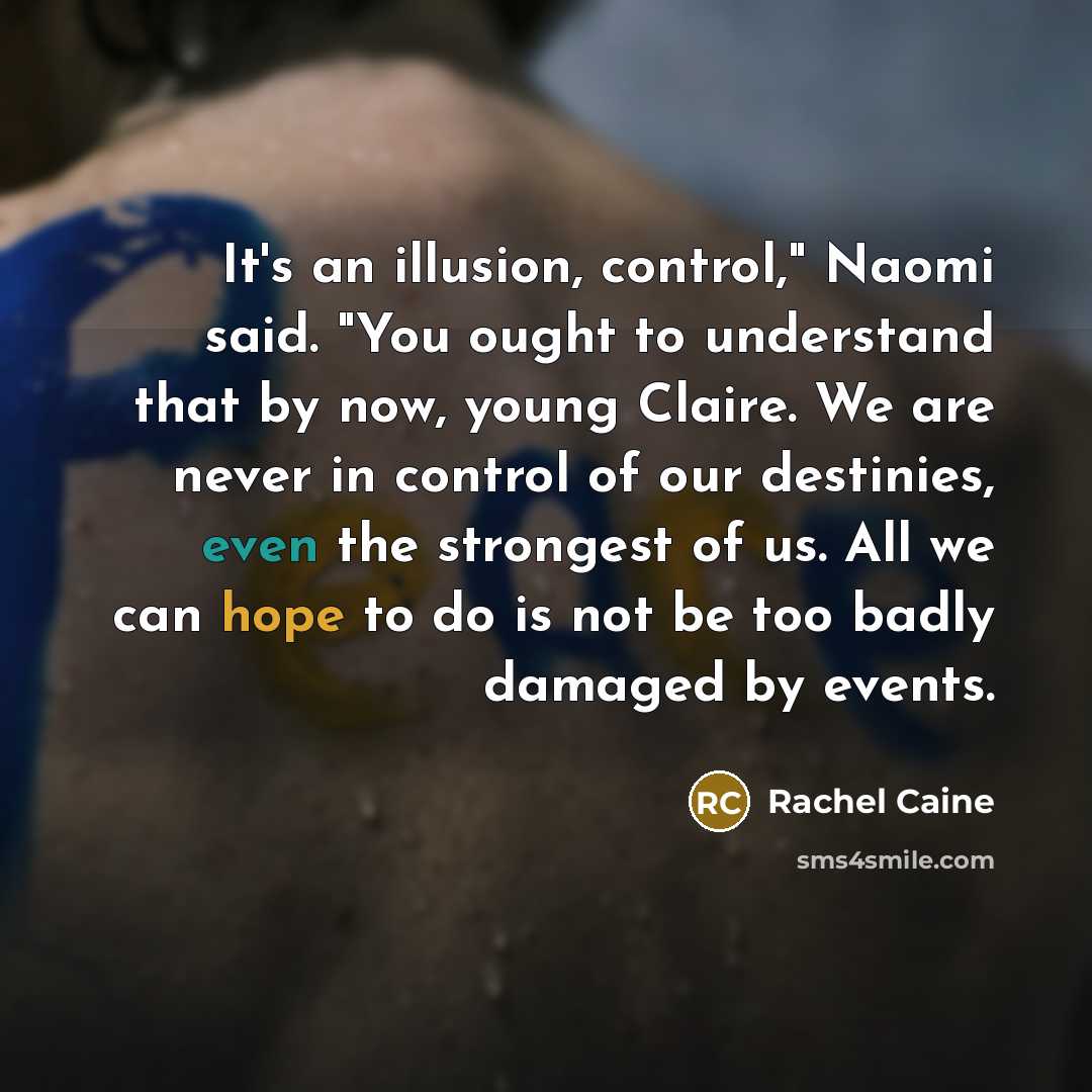 “It's an illusion, control," Naomi said. "You ought to understand…” quote by Rachel Caine