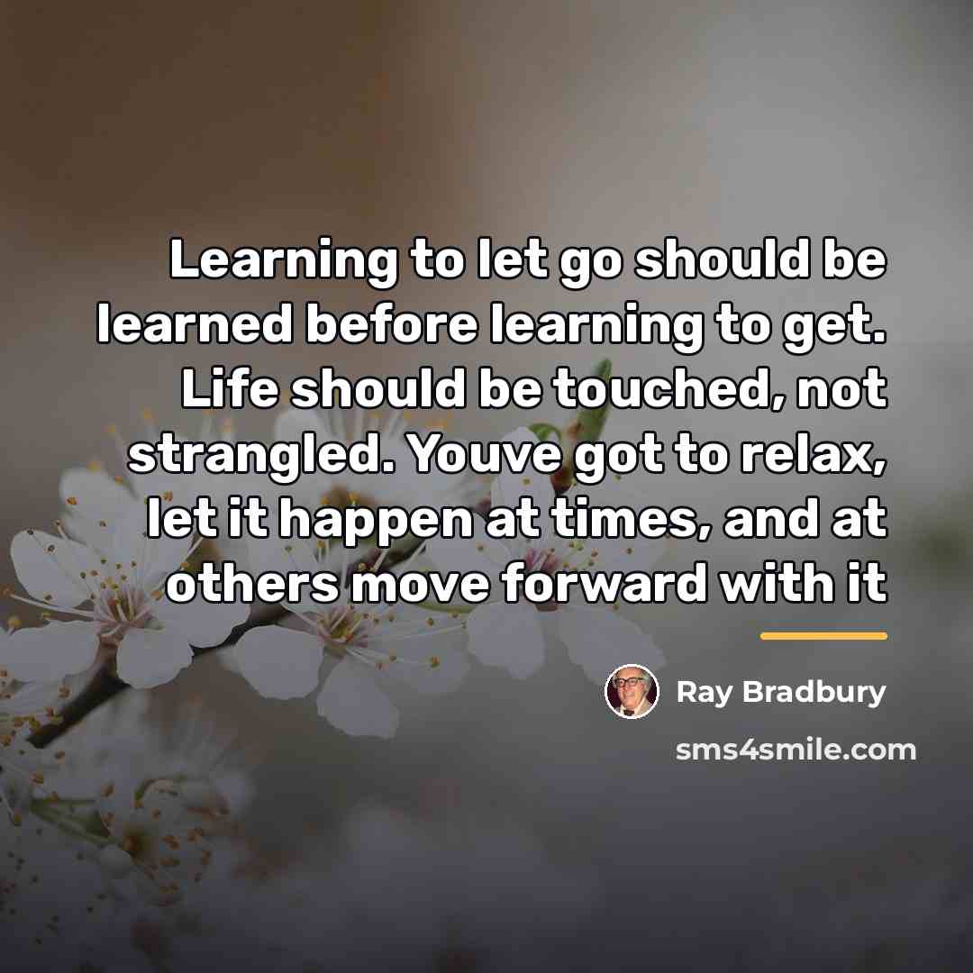“Learning to let go should be learned before learning to…” quote by Ray Bradbury
