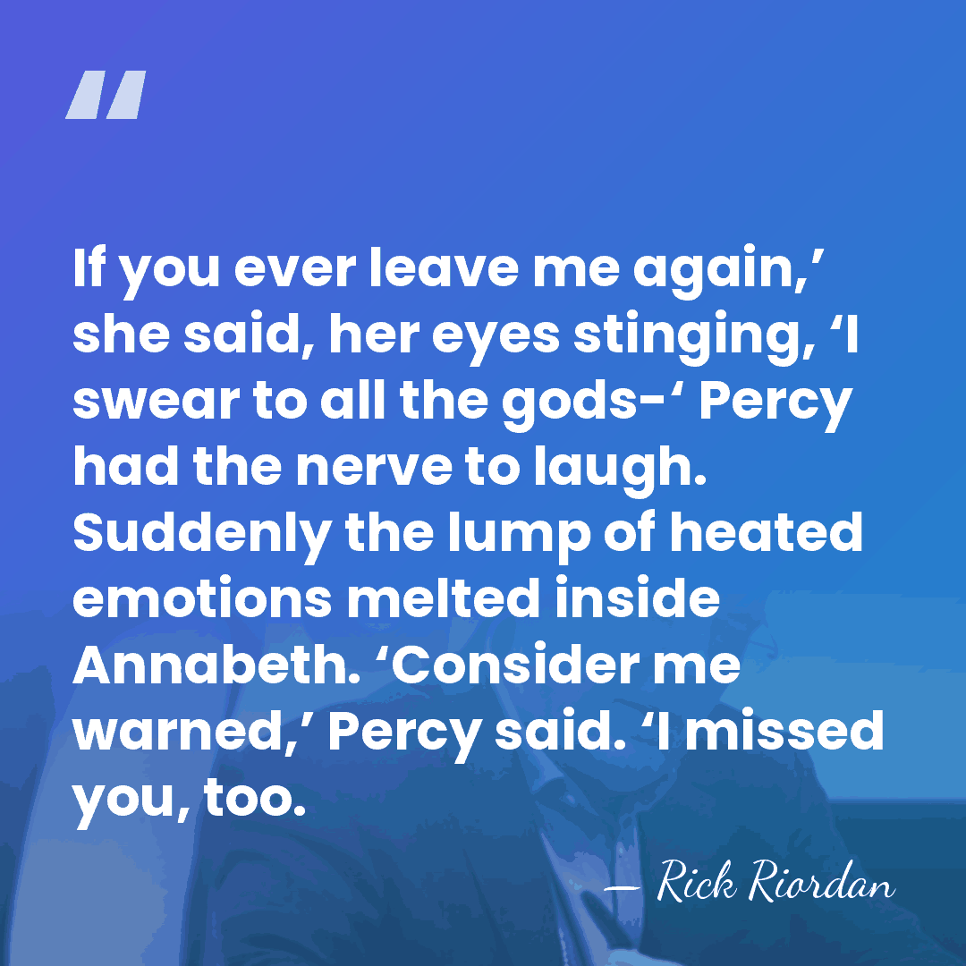 If you ever leave me again,’ she said, her eyes stinging, ‘I&hellip; - Rick Riordan