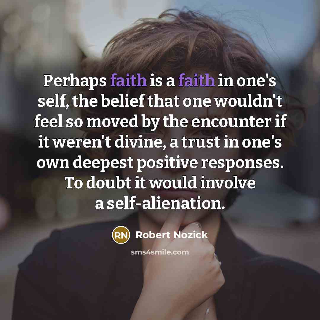 “Perhaps faith is a faith in one's self, the belief…” quote by Robert Nozick