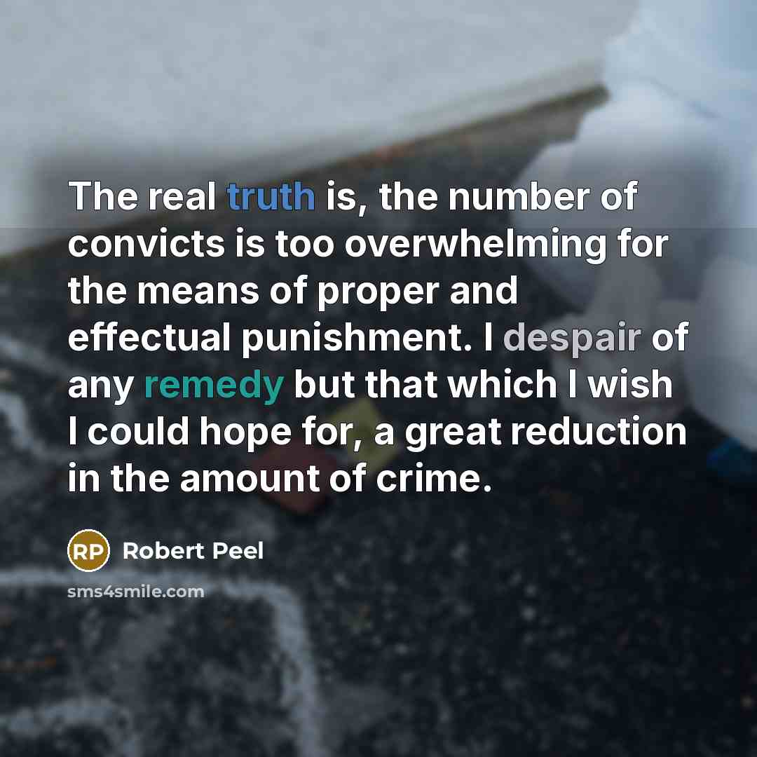 “The real truth is, the number of convicts is too…” quote by Robert Peel