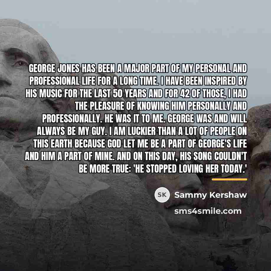 “George Jones has been a major part of my personal…” quote by Sammy Kershaw
