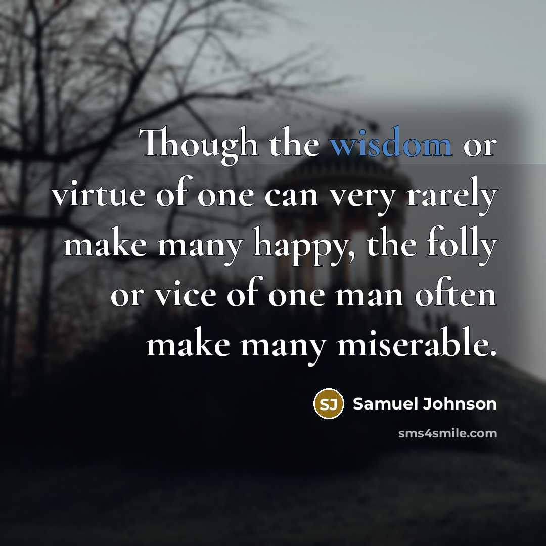 “Though the wisdom or virtue of one can very rarely…” quote by Samuel Johnson
