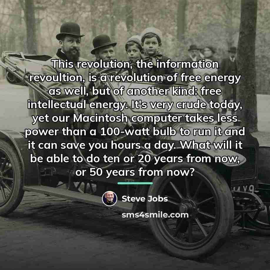 “This revolution, the information revoultion, is a revolution of free…” quote by Steve Jobs