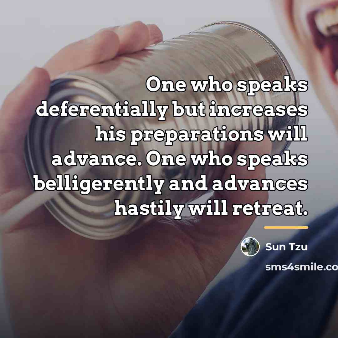 “One who speaks deferentially but increases his preparations will advance.…” quote by Sun Tzu