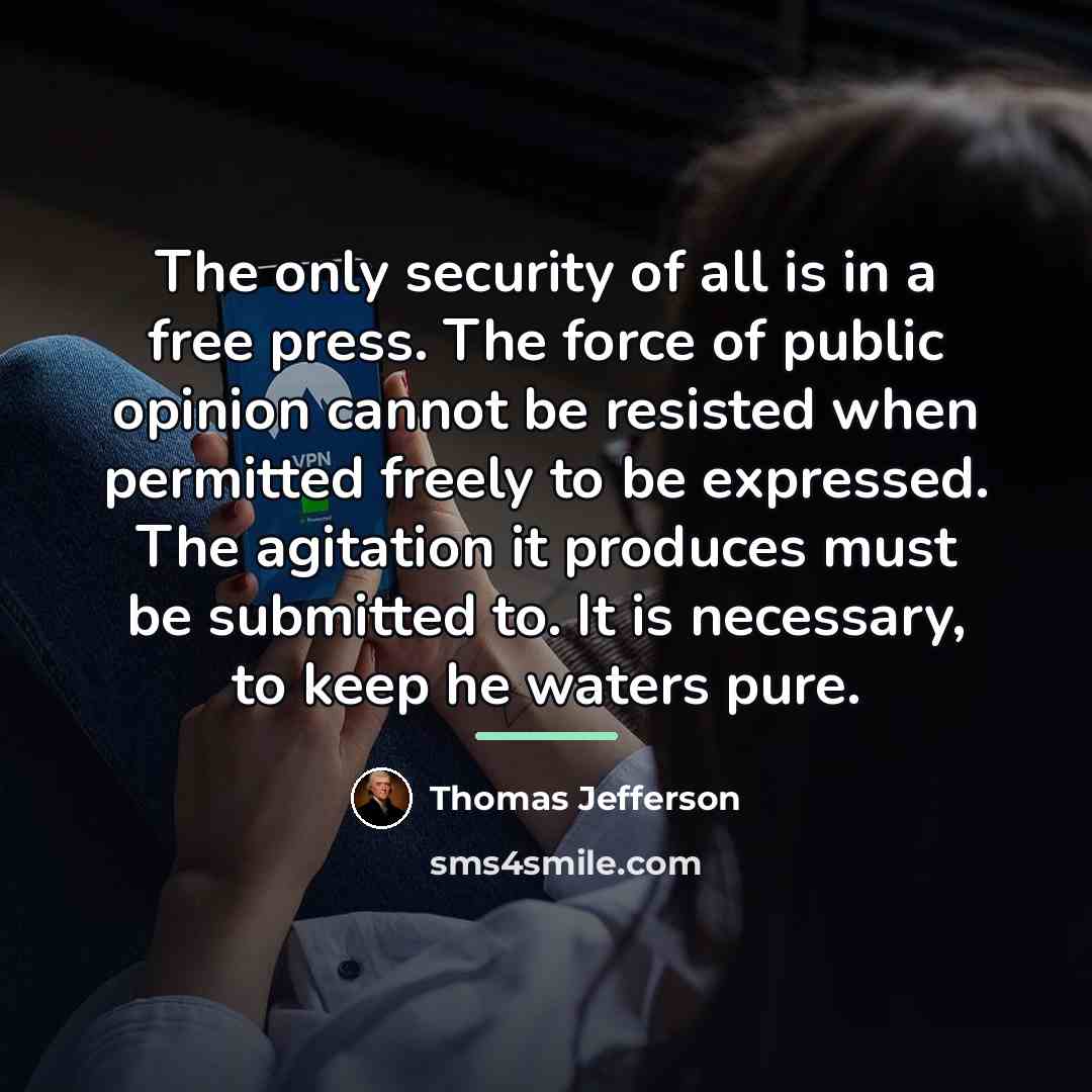 “The only security of all is in a free press.…” quote by Thomas Jefferson