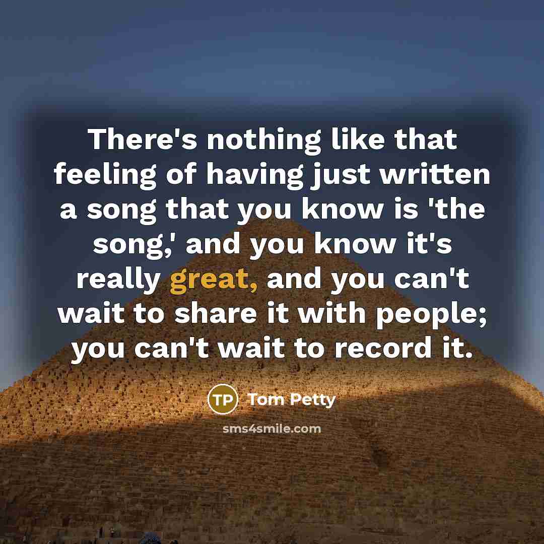 “There's nothing like that feeling of having just written a…” quote by Tom Petty