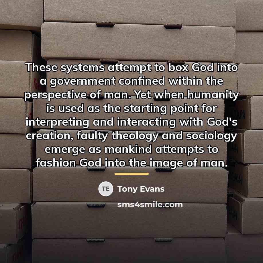 “These systems attempt to box God into a government confined…” quote by Tony Evans