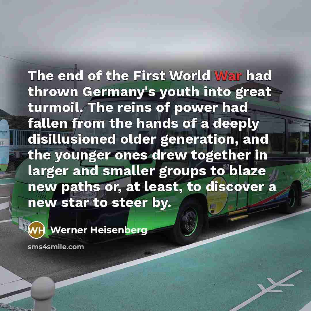 “The end of the First World War had thrown Germany's…” quote by Werner Heisenberg