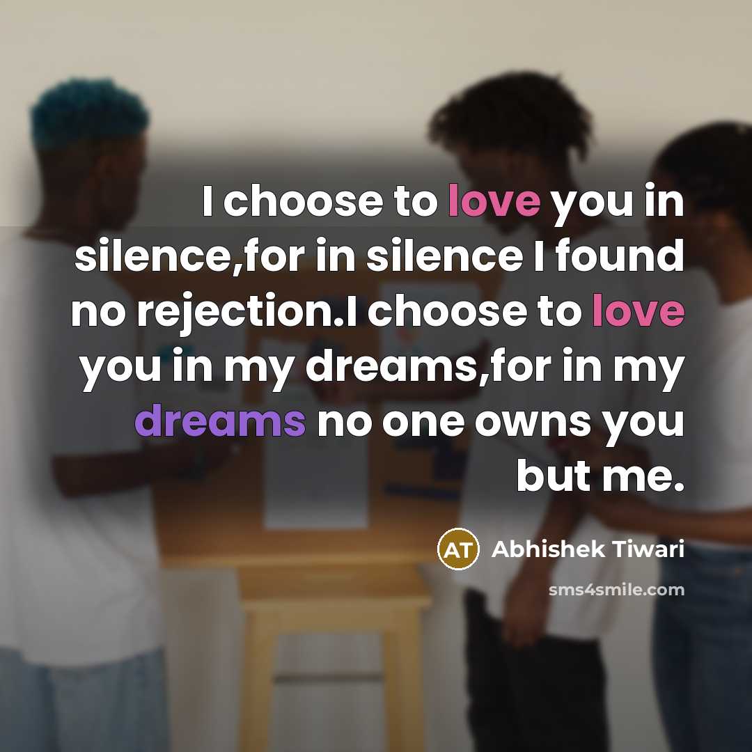 “I choose to love you in silence,for in silence I…” quote by Abhishek Tiwari