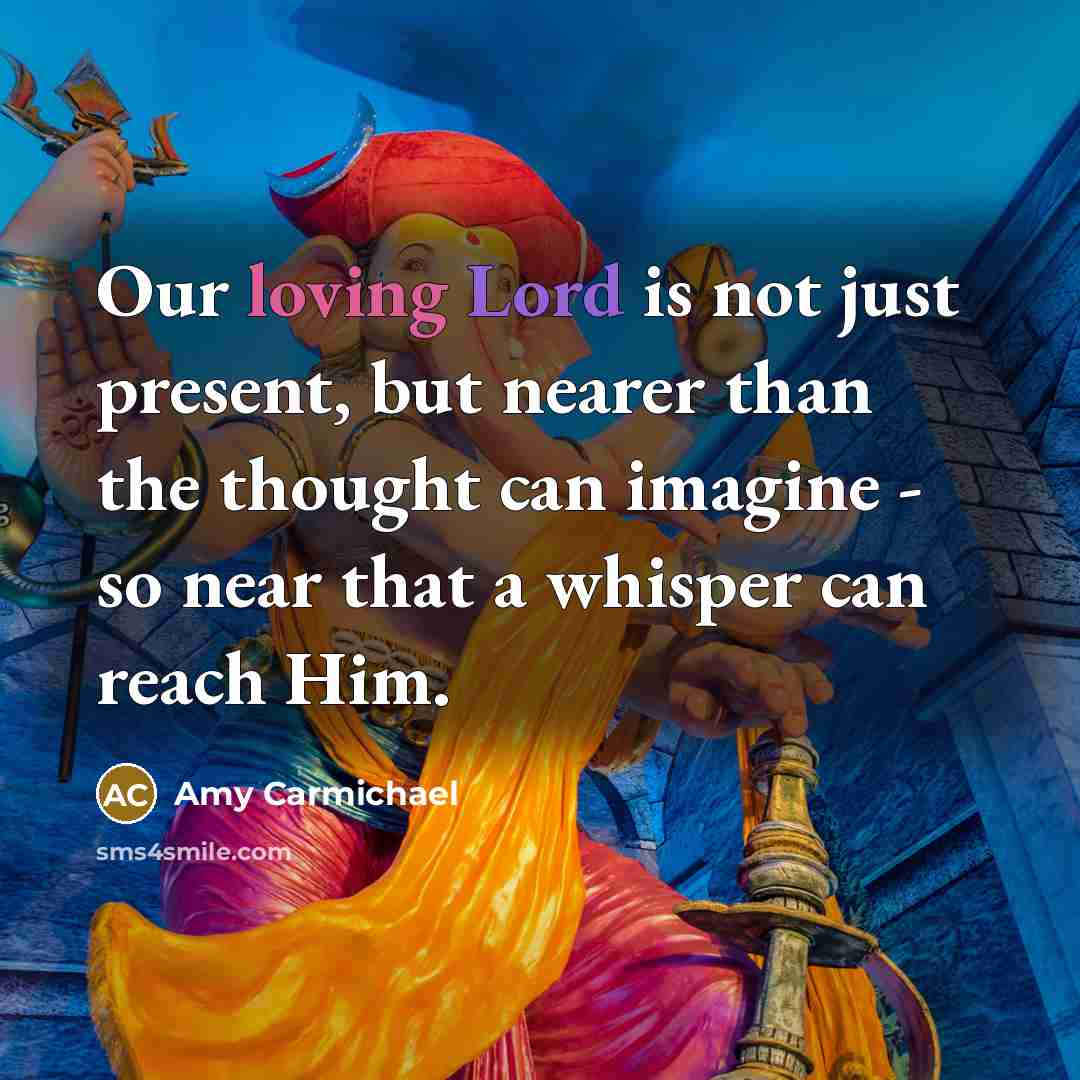 “Our loving Lord is not just present, but nearer than…” quote by Amy Carmichael