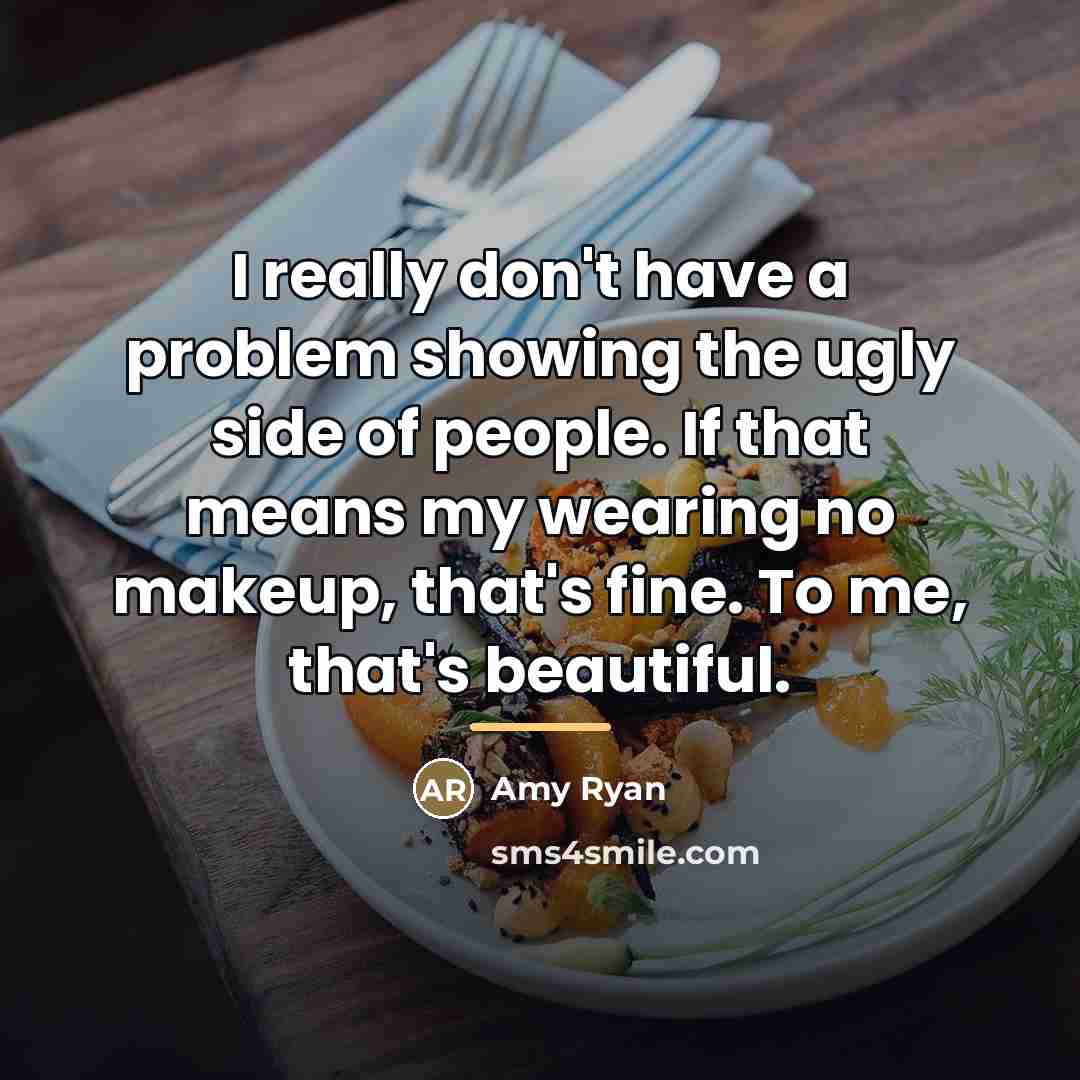 “I really don't have a problem showing the ugly side…” quote by Amy Ryan