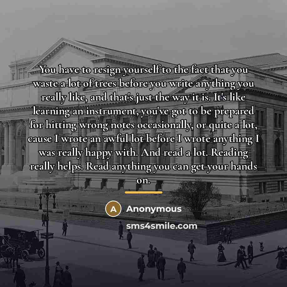 “You have to resign yourself to the fact that you…” quote by Anonymous