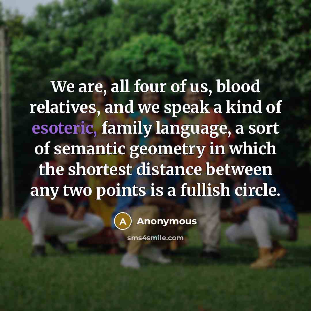 “We are, all four of us, blood relatives, and we…” quote by Anonymous