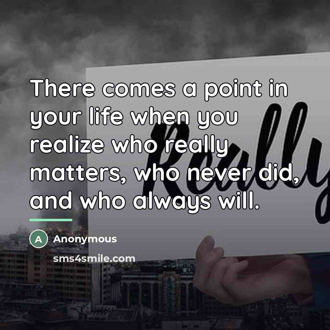 “There comes a point in your life when you realize…” quote by Anonymous