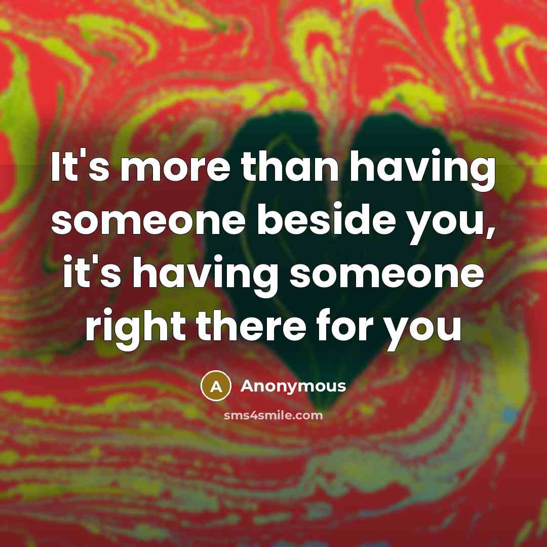 “It's more than having someone beside you, it's having someone…” quote by Anonymous