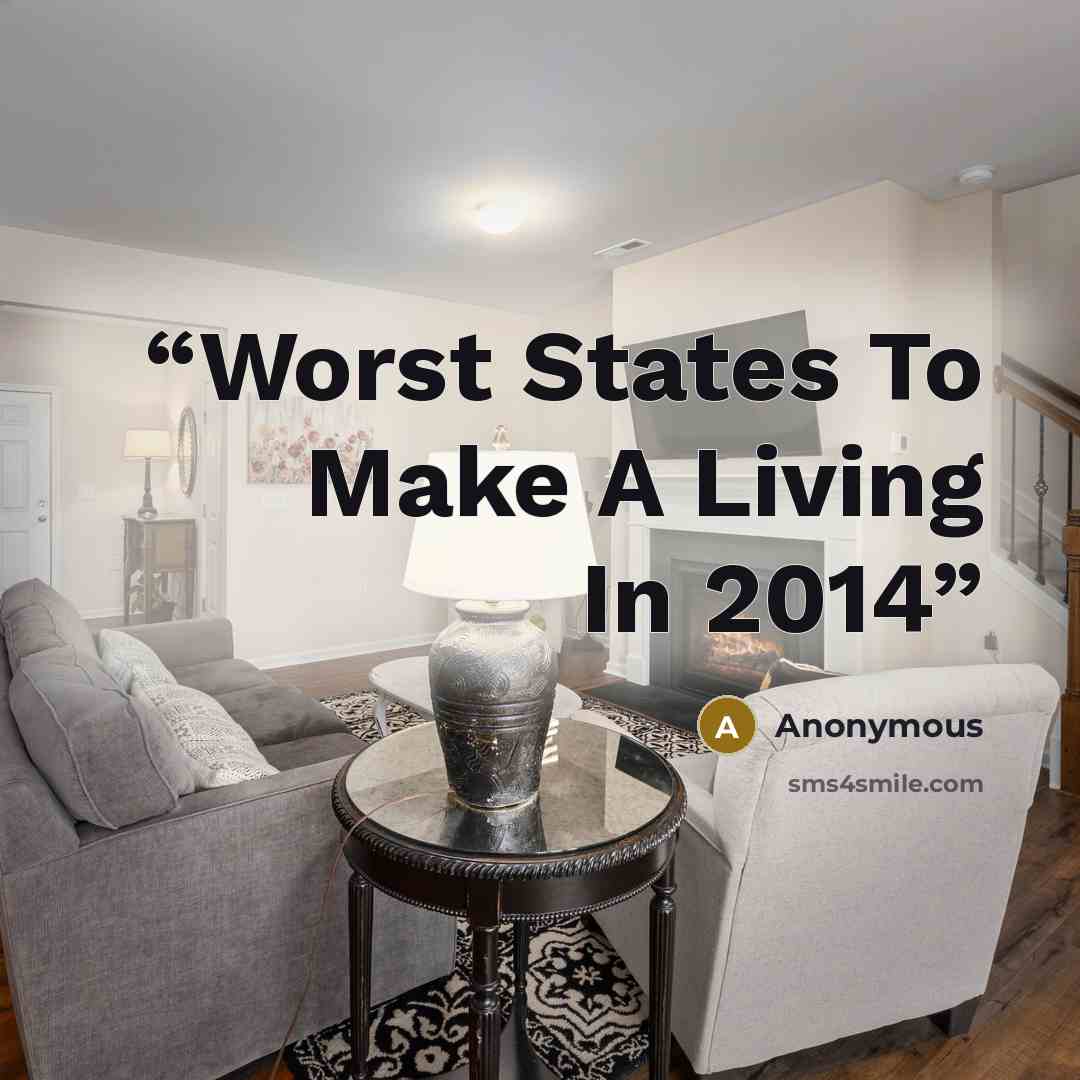 “Worst States To Make A Living In 2014” quote by Anonymous