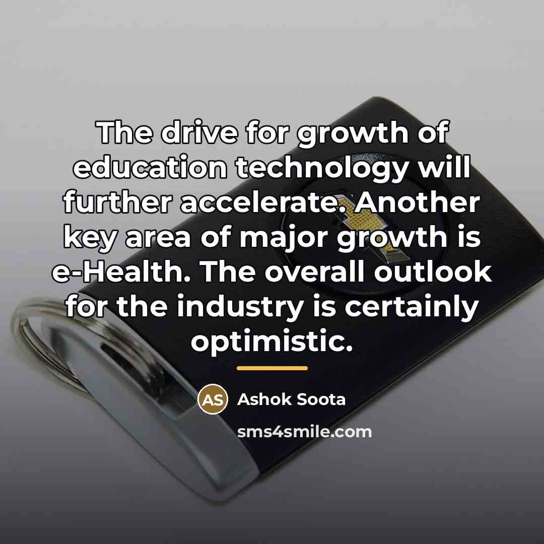 “The drive for growth of education technology will further accelerate.…” quote by Ashok Soota