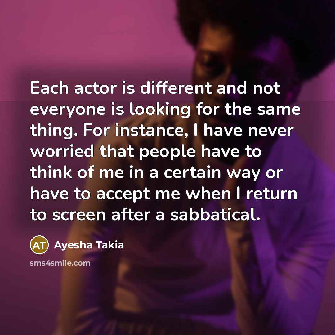 “Each actor is different and not everyone is looking for…” quote by Ayesha Takia