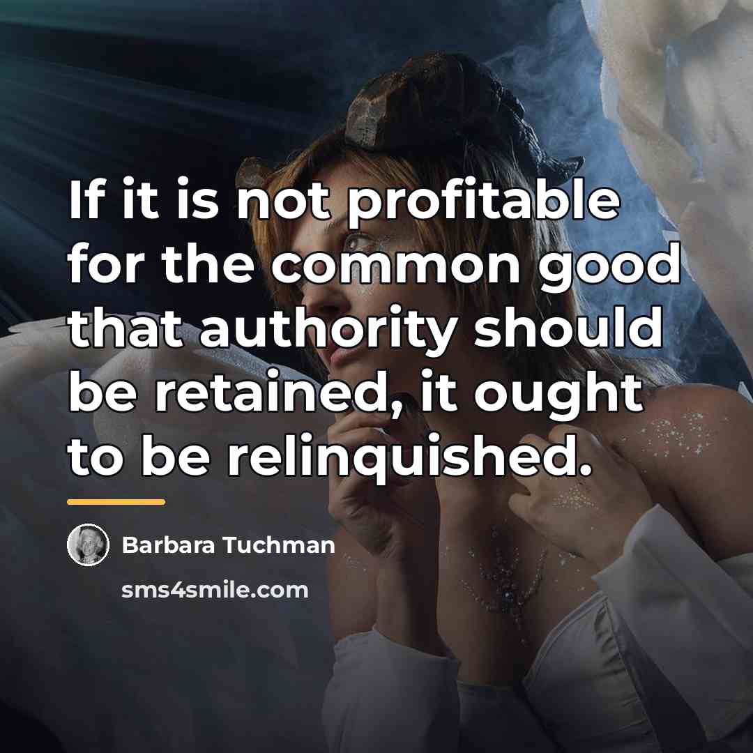 “If it is not profitable for the common good that…” quote by Barbara Tuchman