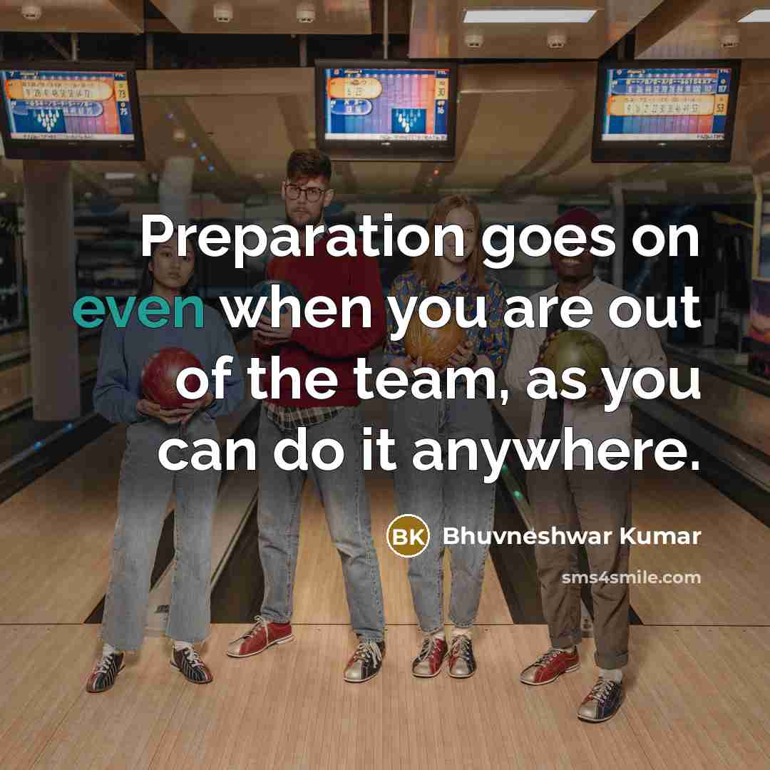“Preparation goes on even when you are out of the…” quote by Bhuvneshwar Kumar
