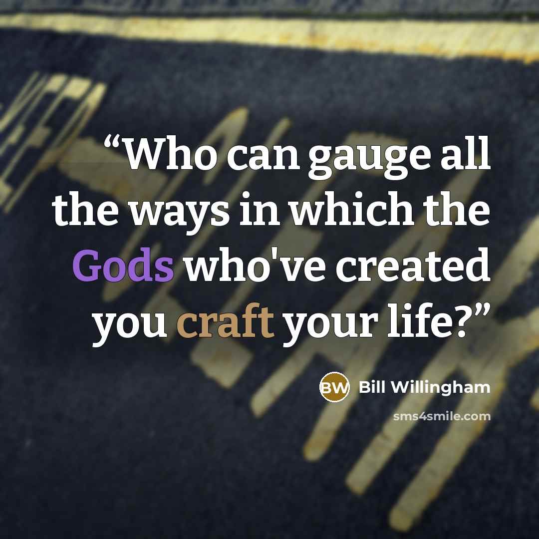 “Who can gauge all the ways in which the Gods who've created you craft your life?” quote by Bill Willingham