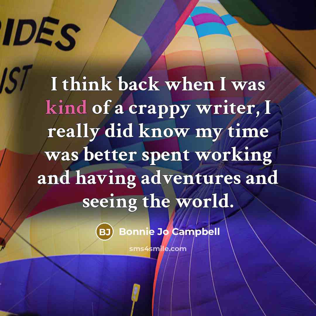 “I think back when I was kind of a crappy…” quote by Bonnie Jo Campbell