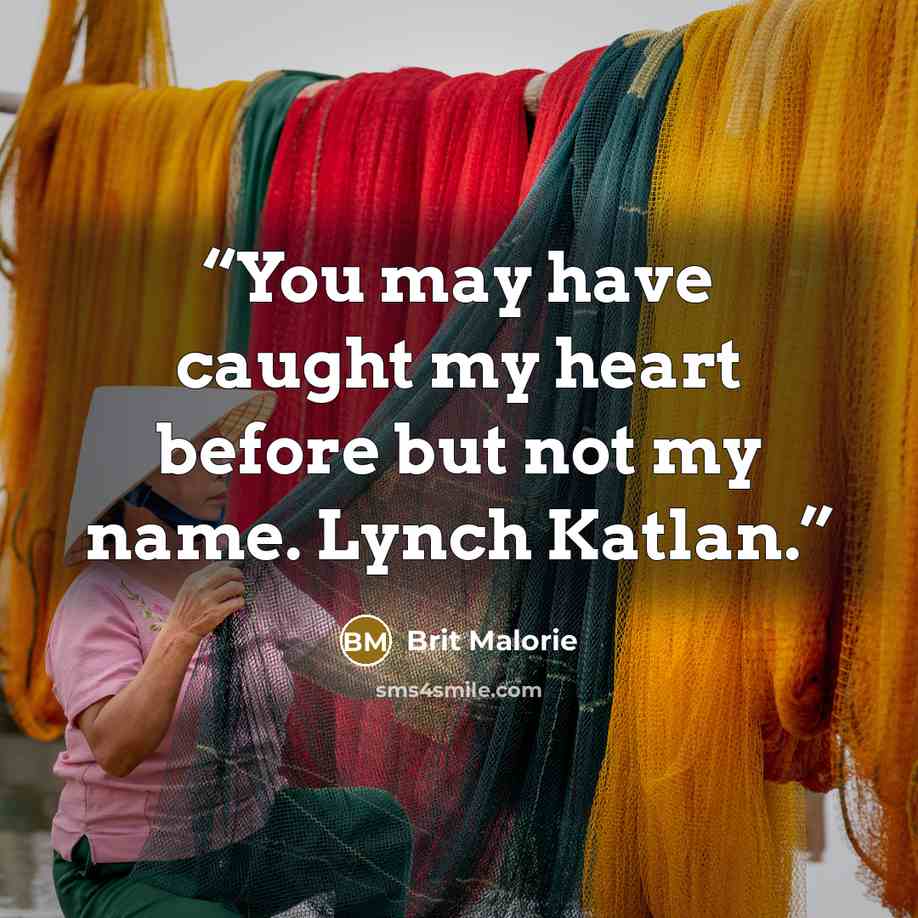 “You may have caught my heart before but not my name. Lynch Katlan.” quote by Brit Malorie