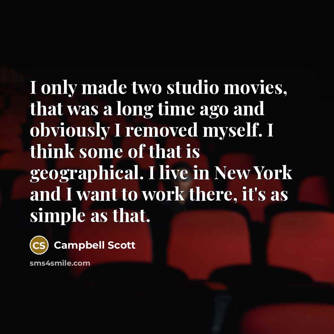 “I only made two studio movies, that was a long…” quote by Campbell Scott
