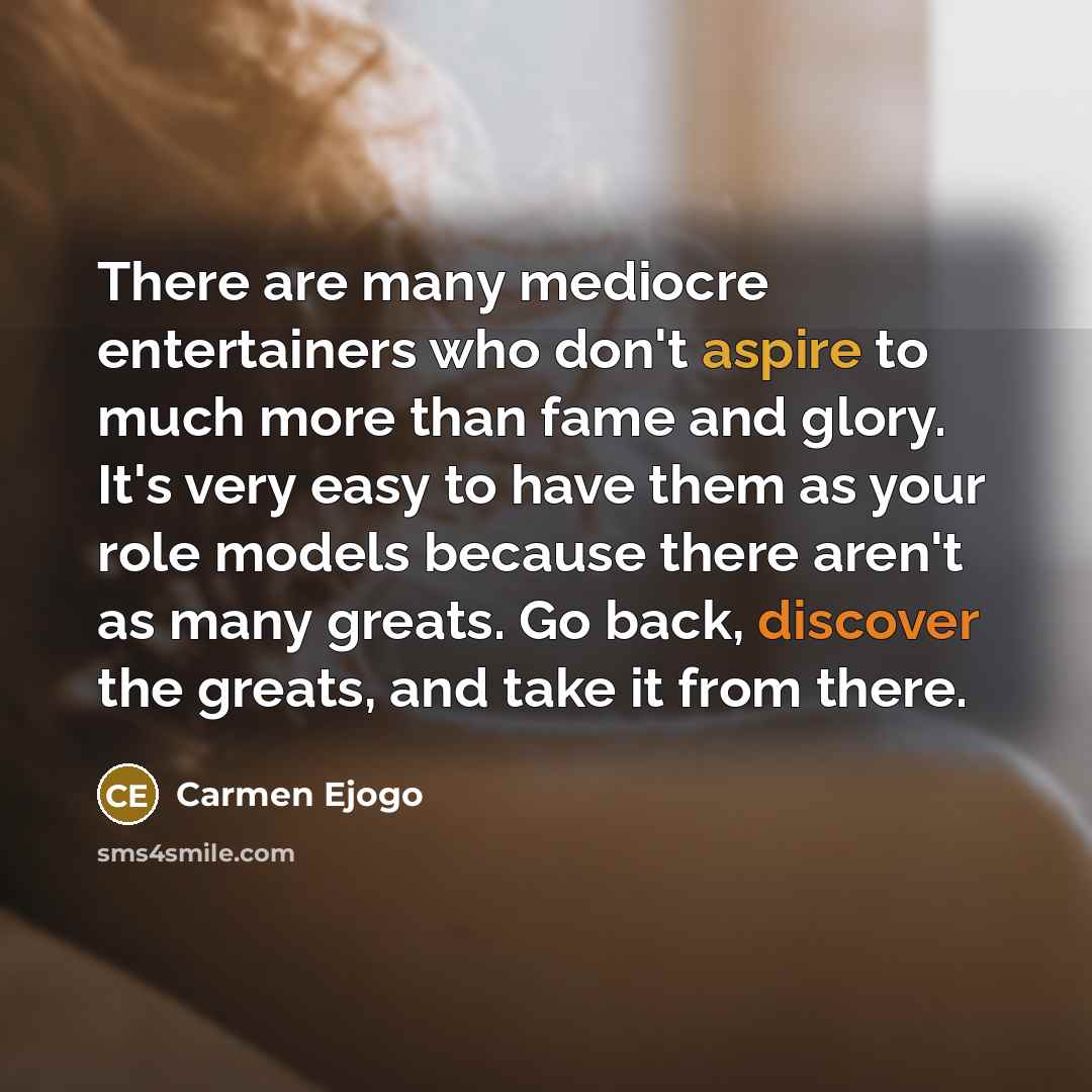 “There are many mediocre entertainers who don't aspire to much…” quote by Carmen Ejogo