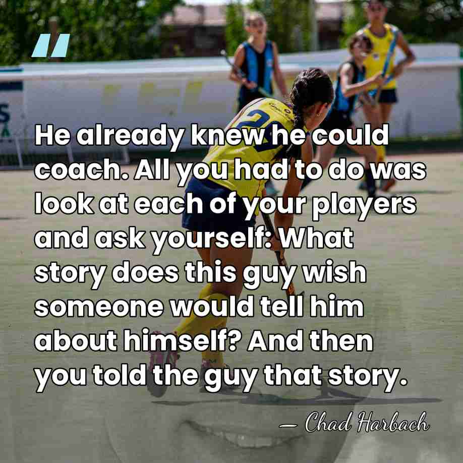 He already knew he could coach. All you had to do was&hellip; - Chad Harbach