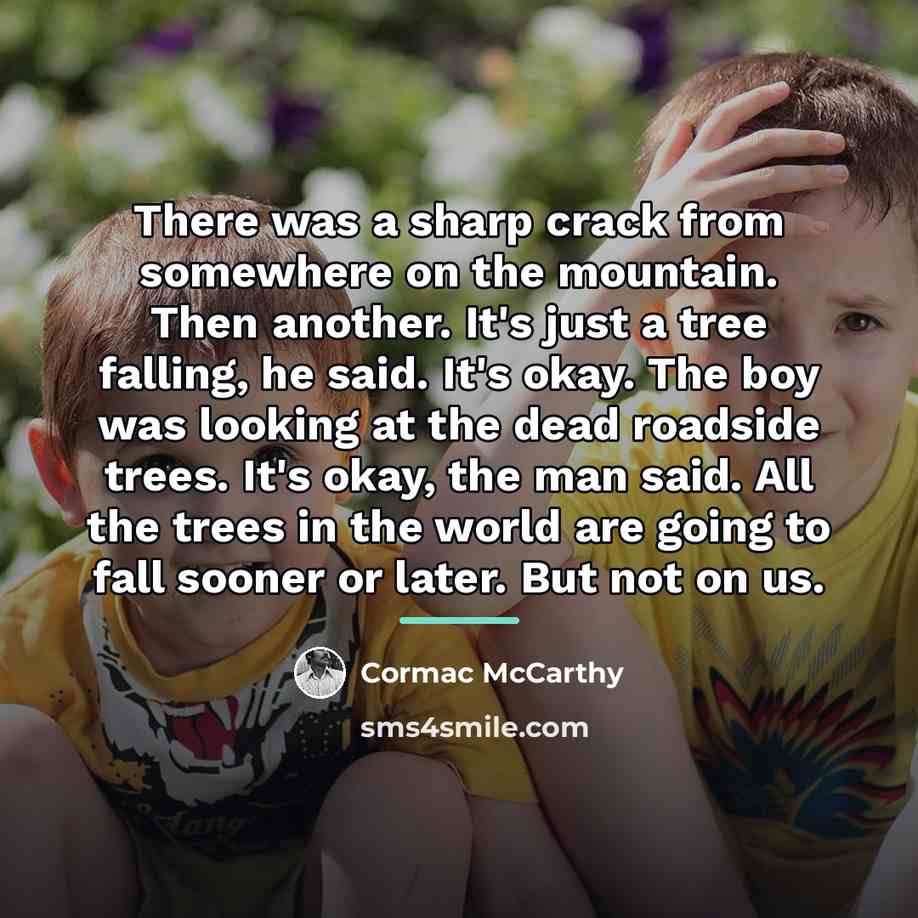 “There was a sharp crack from somewhere on the mountain.…” quote by Cormac McCarthy
