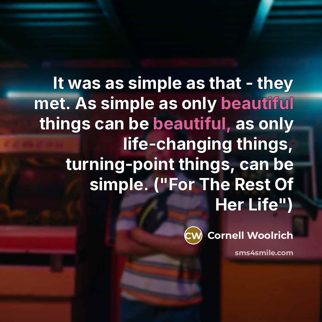 “It was as simple as that - they met. As…” quote by Cornell Woolrich