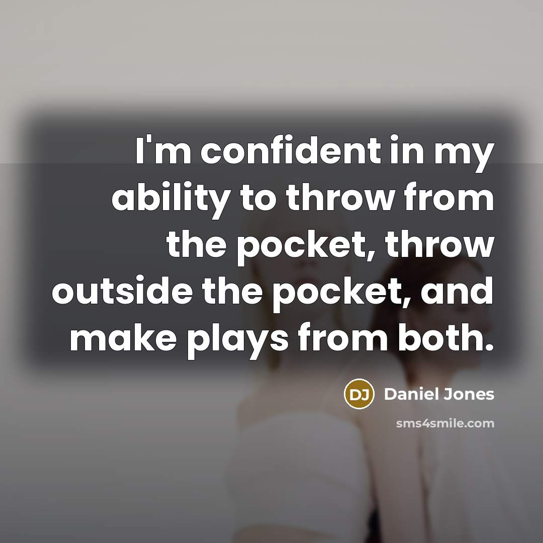 “I'm confident in my ability to throw from the pocket,…” quote by Daniel Jones