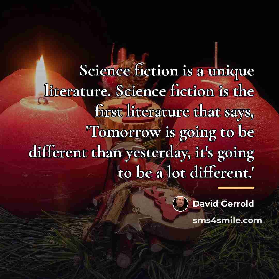 “Science fiction is a unique literature. Science fiction is the…” quote by David Gerrold