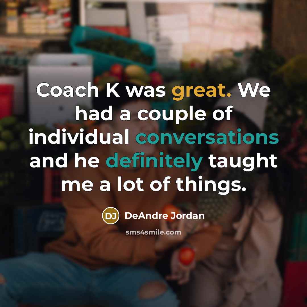 “Coach K was great. We had a couple of individual…” quote by DeAndre Jordan
