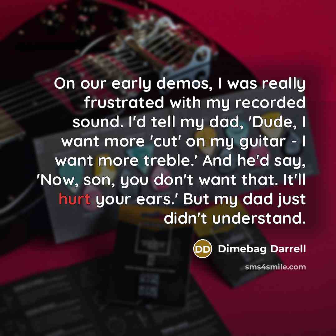 “On our early demos, I was really frustrated with my…” quote by Dimebag Darrell