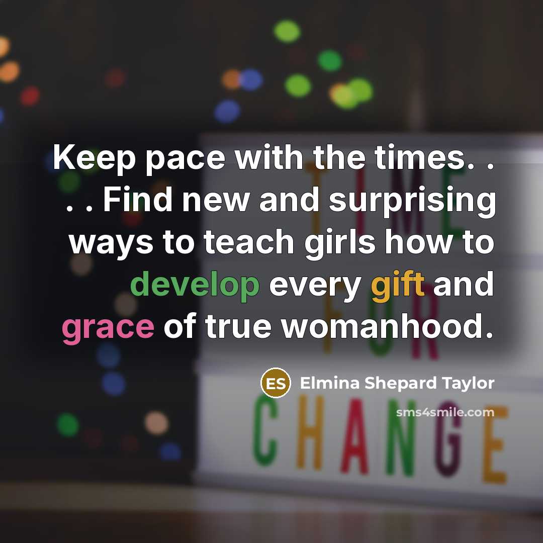 “Keep pace with the times. . . . Find new…” quote by Elmina Shepard Taylor