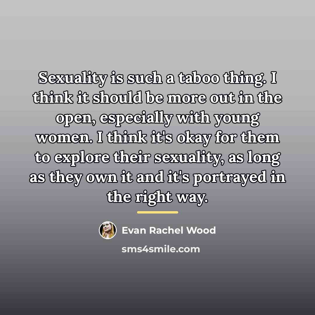 “Sexuality is such a taboo thing. I think it should…” quote by Evan Rachel Wood