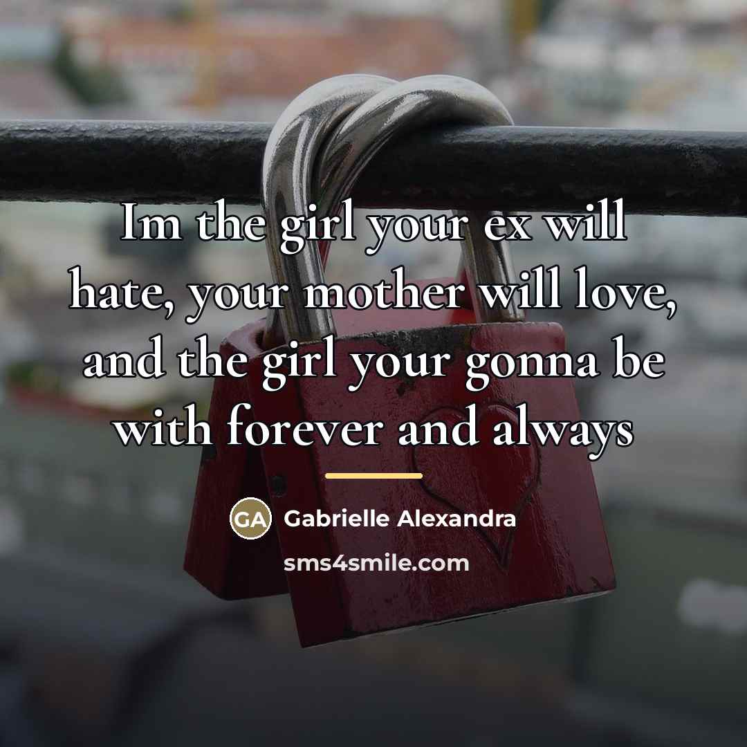 “Im the girl your ex will hate, your mother will…” quote by Gabrielle Alexandra
