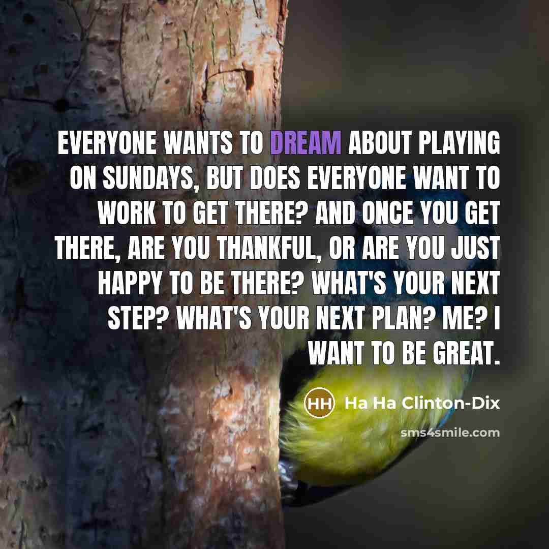 “Everyone wants to dream about playing on Sundays, but does…” quote by Ha Ha Clinton-Dix