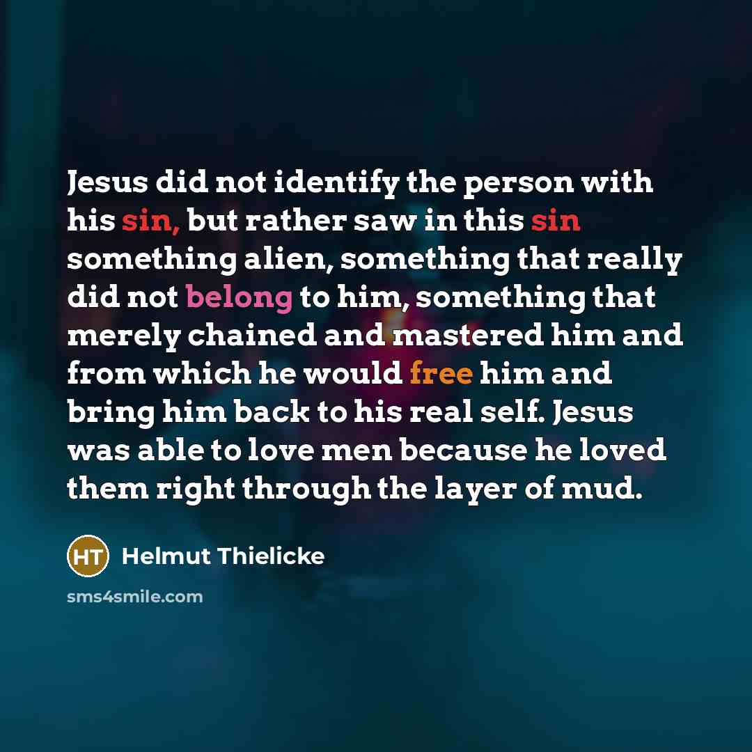“Jesus did not identify the person with his sin, but…” quote by Helmut Thielicke
