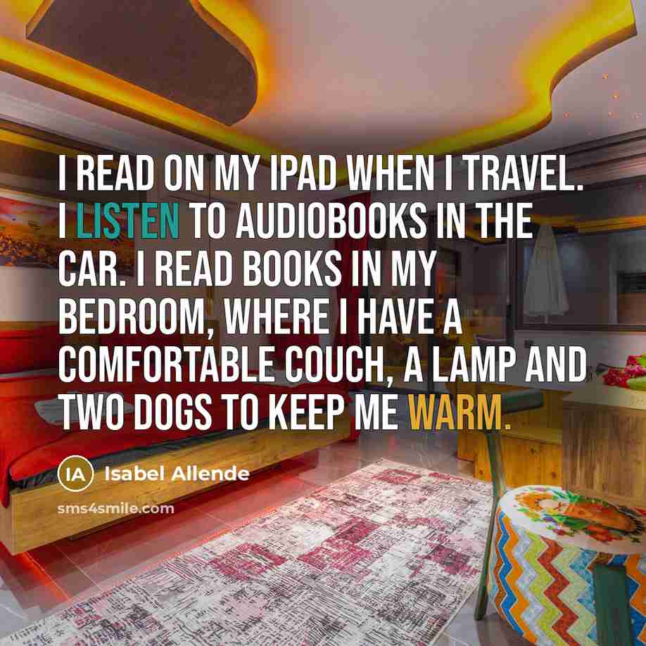 “I read on my iPad when I travel. I listen…” quote by Isabel Allende