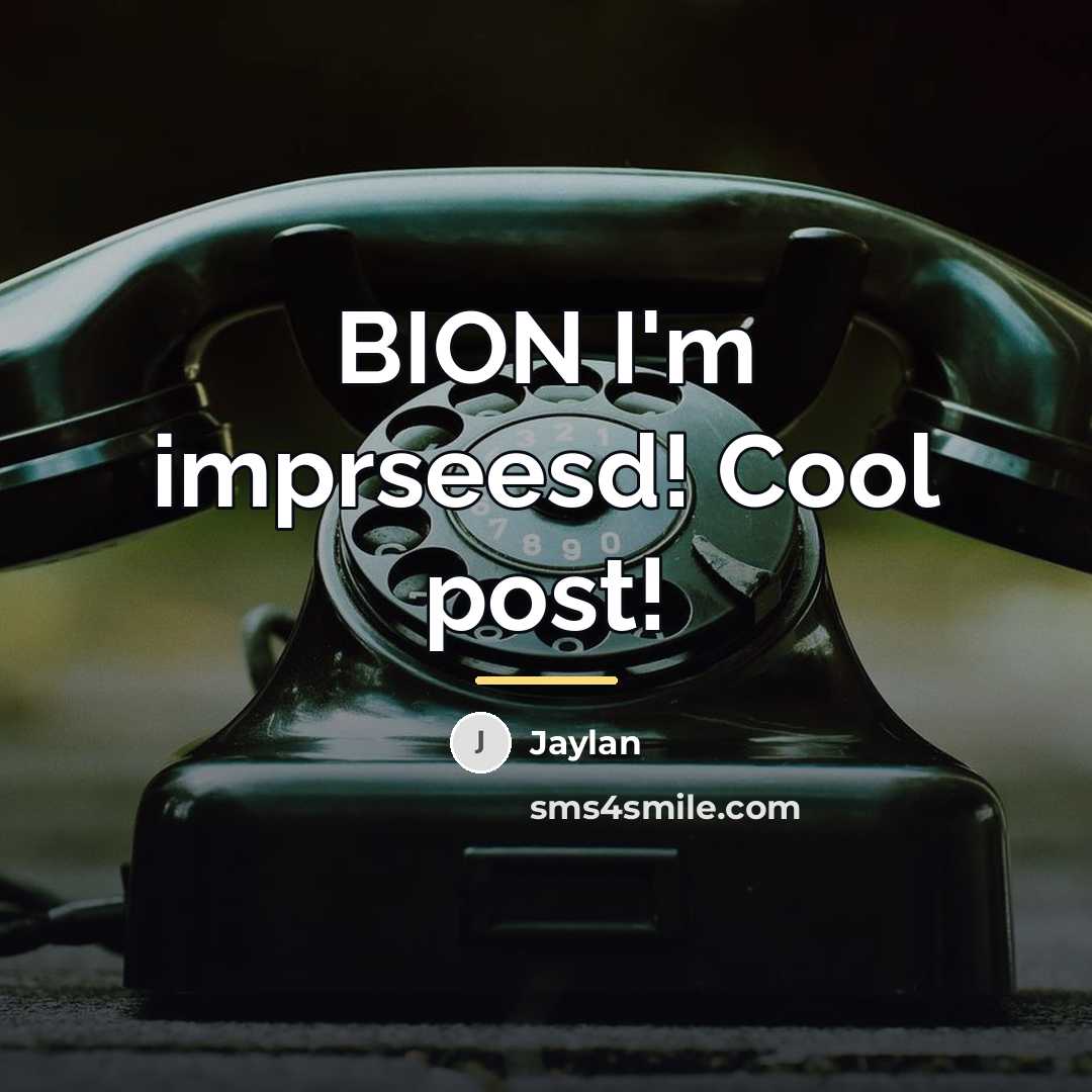 “BION I'm imprseesd! Cool post!…” quote by Jaylan