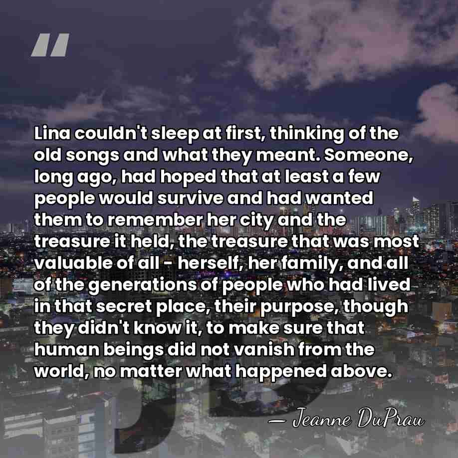Lina couldn't sleep at first, thinking of the old songs and what&hellip; - Jeanne DuPrau