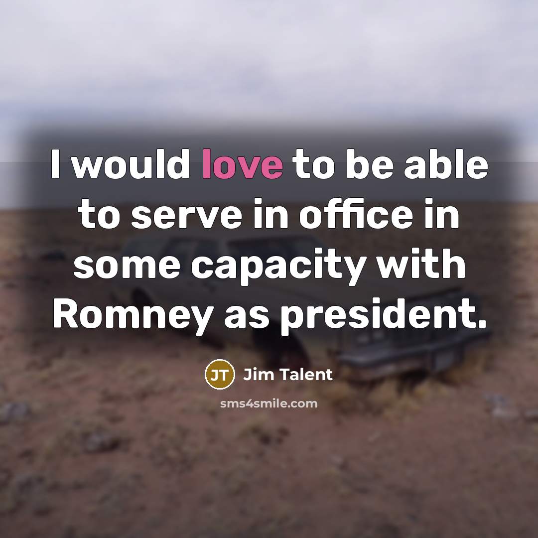“I would love to be able to serve in office…” quote by Jim Talent