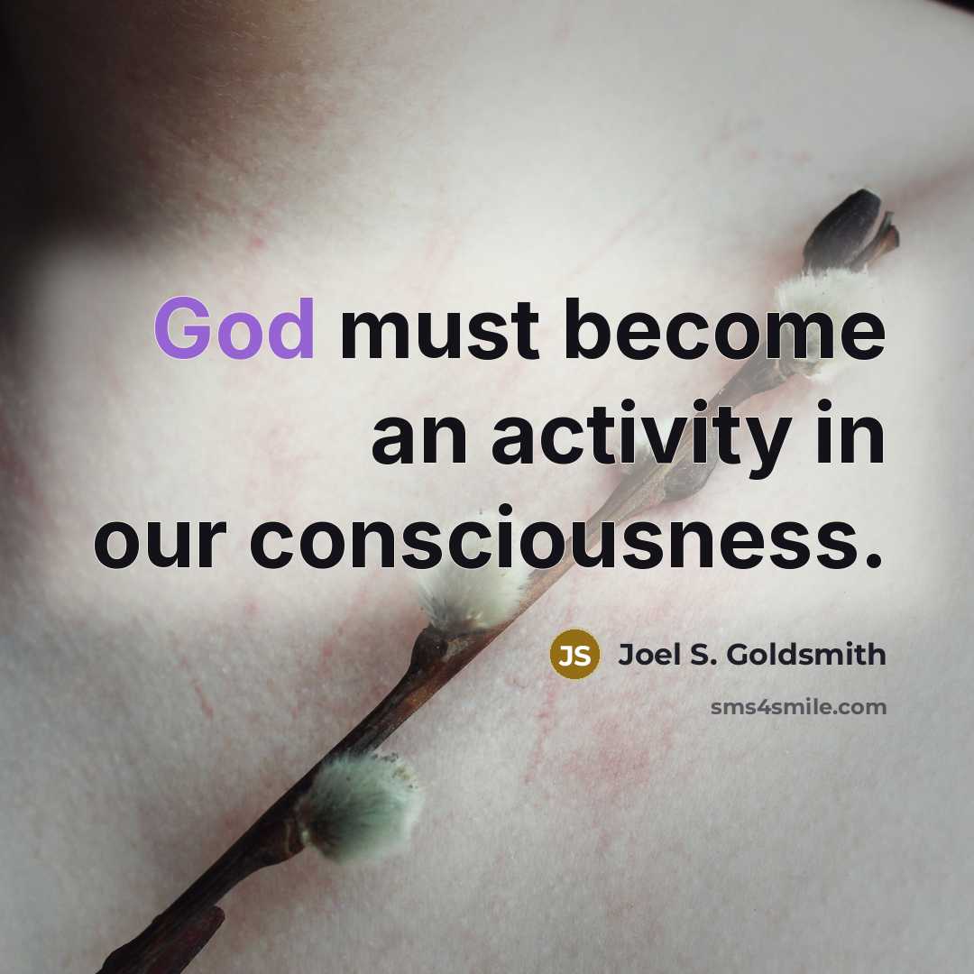 “God must become an activity in our consciousness.…” quote by Joel S. Goldsmith